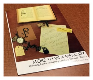 The book, “More Than a Memory: Exploring Purdue University’s History Through Objects,” was printed in Spring 2017 and was recognized with a Purdue Honors College-sponsored book launch event in late April (2017).